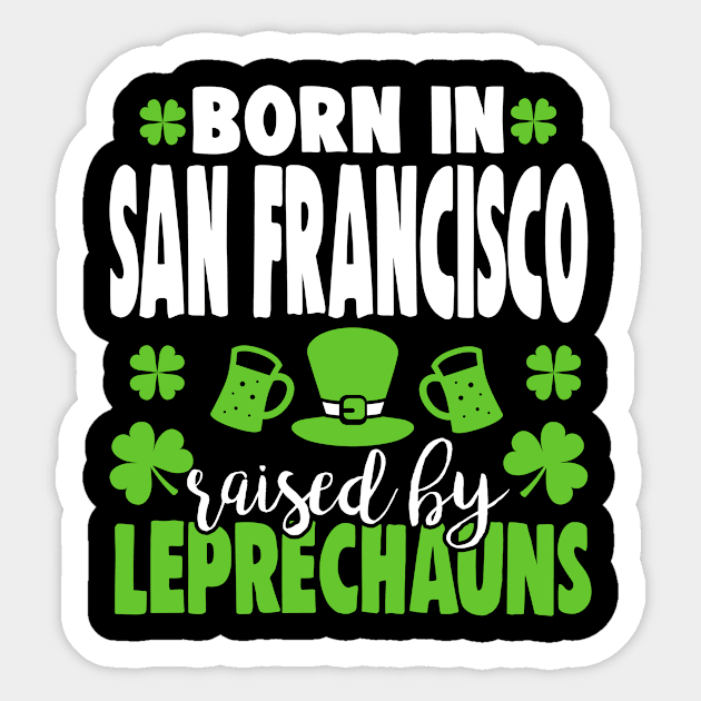 Born in SAN FRANCISCO raised by leprechauns Sticker by Anfrato